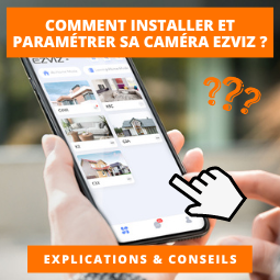 Comment installer et paramétrer une caméra EZVIZ